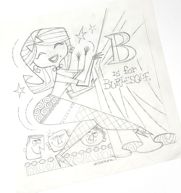 B is for Burlesque Original Sketch and Serigraph